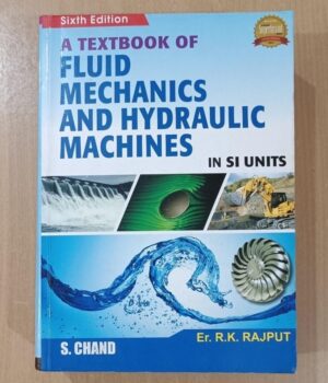 Fluid Mechanics and Hydraulic Machines 6E By RK Rajput