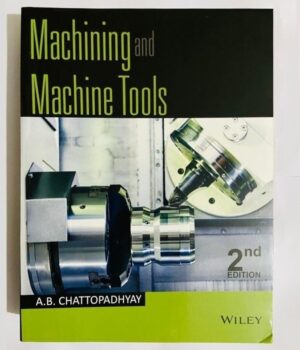 Machining and Machine Tools 2e By Chattopadhyay